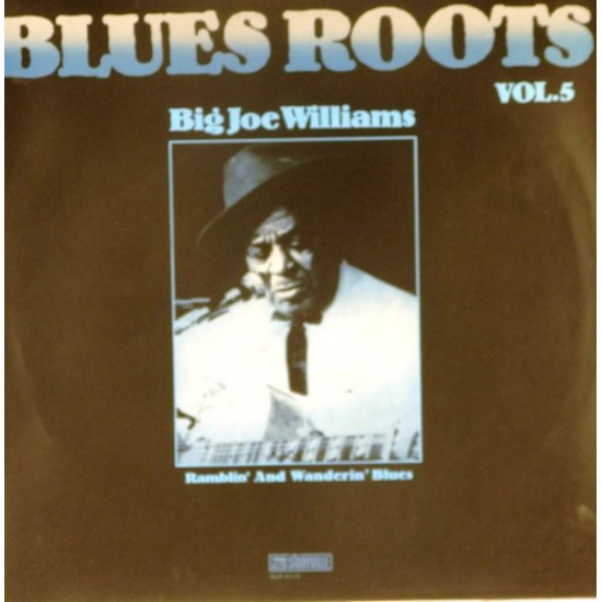 Пластинка Blues Roots.Vol. 5 Big Joe Williams. Ramblin' And Wanderin' Blues